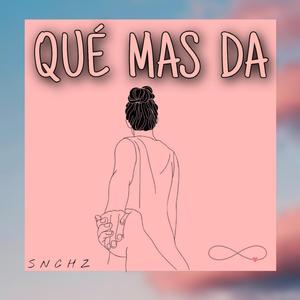 Que mas da
