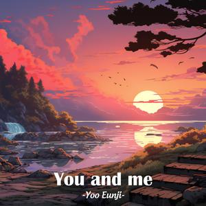 You and me