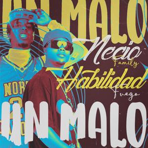 UN MALO (feat. Habilidad Fuego)