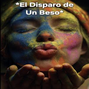 EL DISPARO DE UN BESO