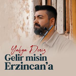 Gelir misin Erzincan'a