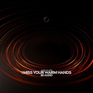 I Miss Your Warm Hands (8D Audio)