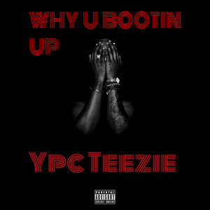 Why U Bootin Up