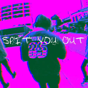 Spit You Out