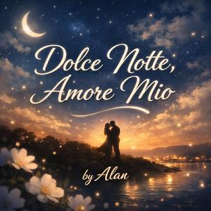 DOLCE NOTTE AMORE MIO