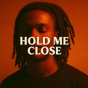 Hold me close