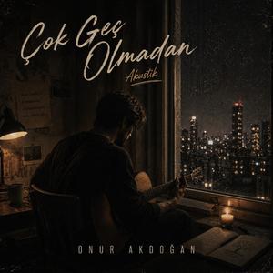 Çok Geç Olmadan (Akustik)