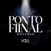 Boschin - Ponto Final