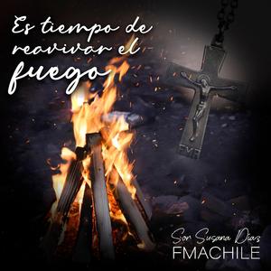 Es tiempo de reavivar el fuego (feat. Yinett Contreras Salas, Sabra Lily, FMACHILE, FMA BRM & FMA FRA)