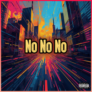 No No No
