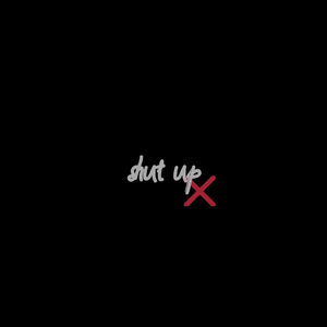 shut-up