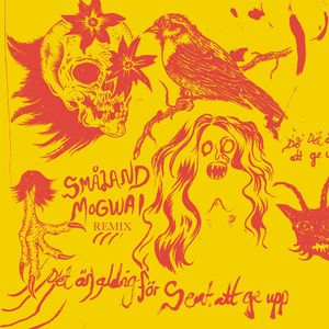 Det är aldrig för sent att ge up (Mogwai Remix)