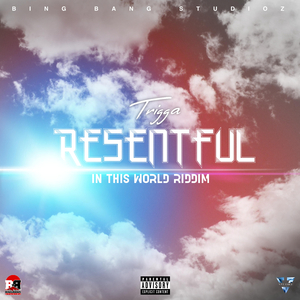 Resentful (In This World Riddim)