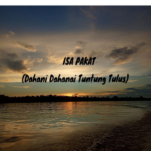 Isa Pakat (Dahani Dahanai Tuntung Tulus)