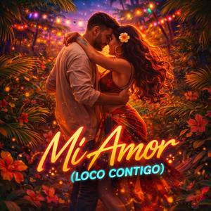 Mi Amor (Loco Contigo)