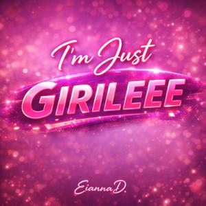 I'm Just Girileee