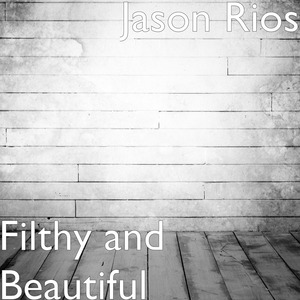 Filthy and Beautiful