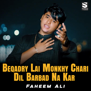 Beqadry Lai Monkhy Chari Dil Barbad Na Kar