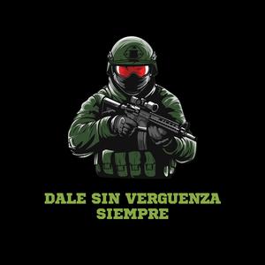 dale sin verguenza siempre