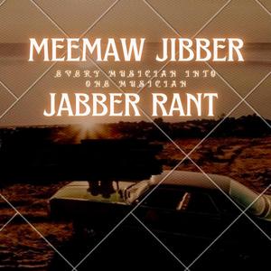 Meemaw Jibber Jabber Rant