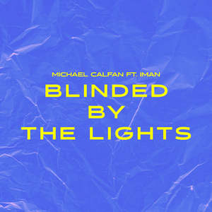 Blinded By The Lights (feat. IMAN)