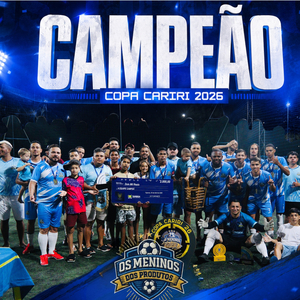 OS MENINOS DOS PRODUTOS - CAMPEÃO COPA CARIRI 2026