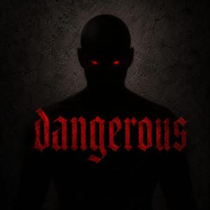Dangerous