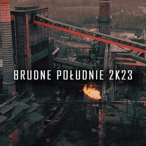 Brudne południe 2K23 (feat. Koło, Winsky, Gorol TRT, Kubies UP, ASK SQUAD, Cichy Pit, RAPUM, BUTLA SOLO, Dejlu, Fundament Grafomani, NINJA SPK & DJ Bili)
