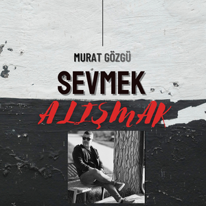 Sevmek Alışmak