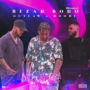 Bezar Boro (Shayan Roohi Remix)