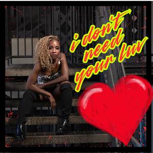 I Don't Need Your Luv