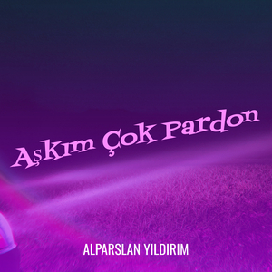 Aşkım Çok Pardon