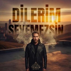 Dilerim Sevemezsin