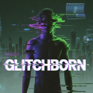 Glitchborn