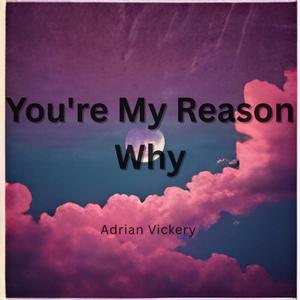You're My Reason Why