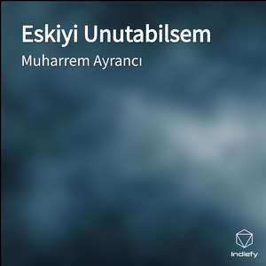 Eskiyi Unutabilsem