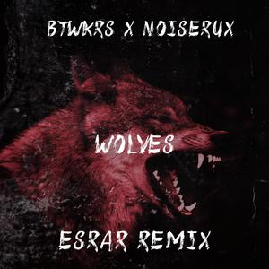 Wolves (Esrar Remix)