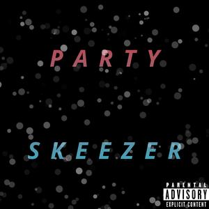 PARTY SKEEZER (feat. Ruler Re Ke)