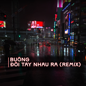 Buông Đôi Tay Nhau Ra (Remix)