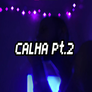 Calha, Pt. 2