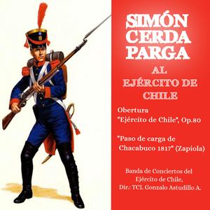 "Paso de carga que se tocó desde Chacabuco 1817 hasta 1832 por las Bandas de Chile" (Zapiola, arr. Simón Cerda Parga)