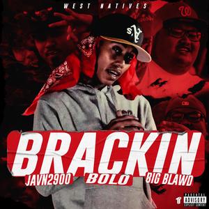 Brackin (feat. Javn2900, Bolo & Big Blood)