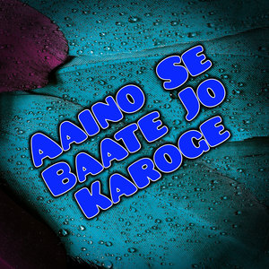 Aaino Se Baate Jo Karoge