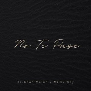 No Te Pase (feat. Milky Way)