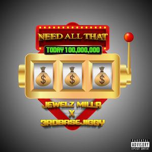 Need All That (feat. 3rdBase Jiggy)