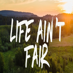 Life Ain't Fair