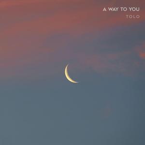 A Way to You
