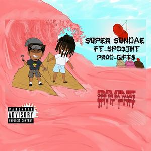 SUPER SUNDAE (feat. Spc3jht & GIFT$)