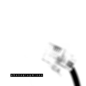 Phoneplugmix (Album Mixed)