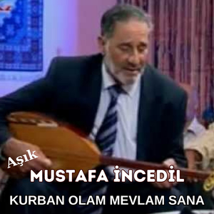 Kurban Olam Mevlam Sana (Aşık Mustafa Incedil Ilahileri)